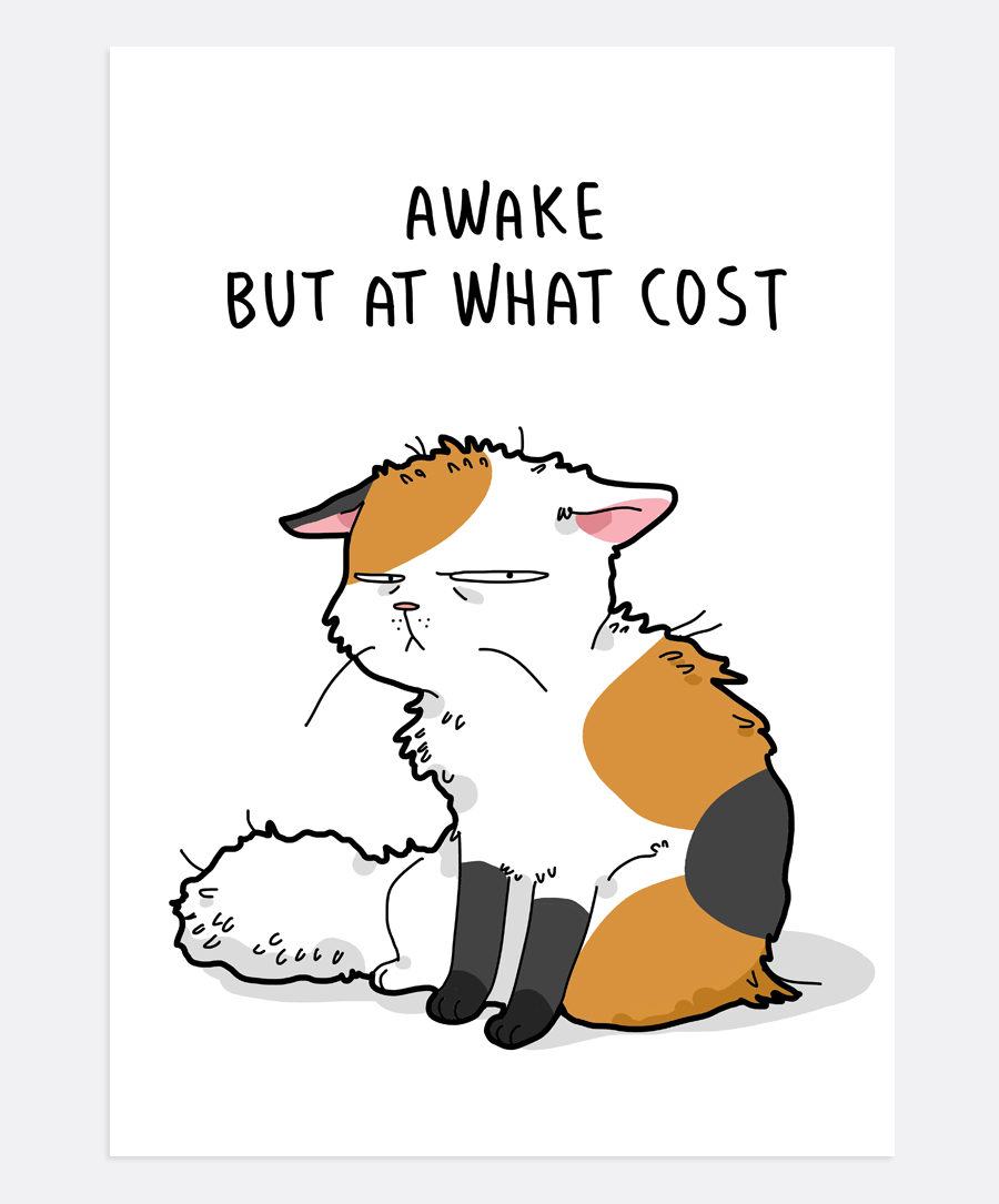 Awake But At What Cost Print