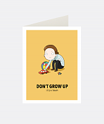 Don’t Grow Up Greeting Card