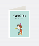 You’re Old Greeting Card