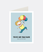 One Year Older Greeting Card