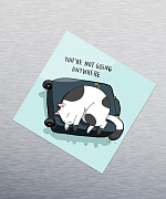 You're Not Going Anywhere Sticker