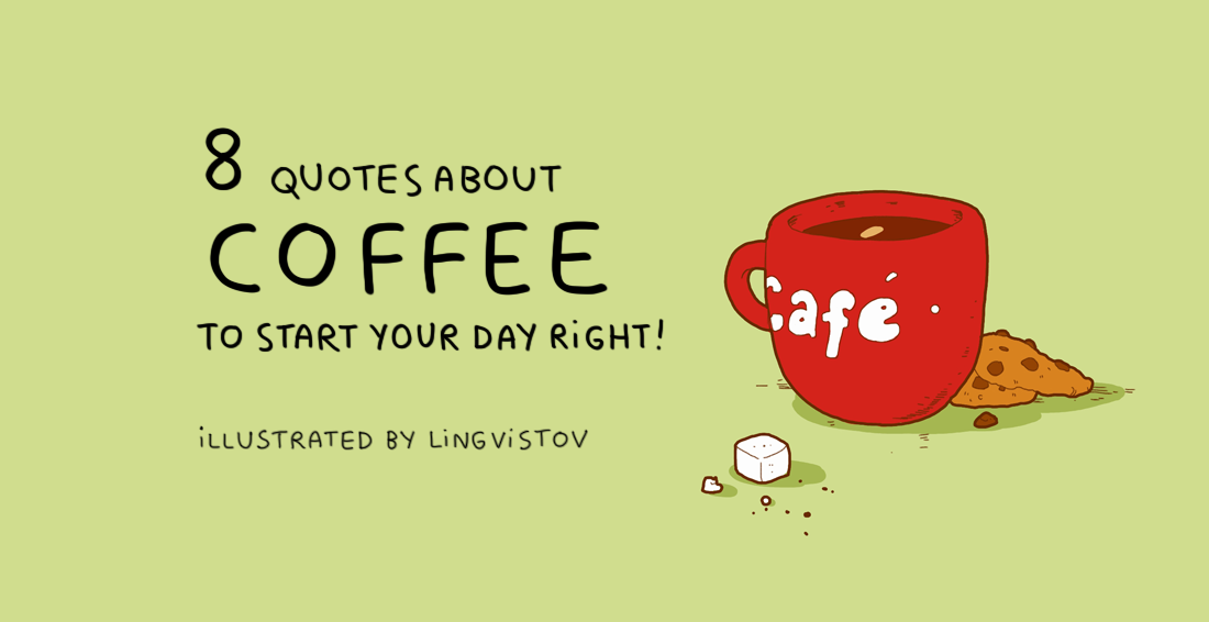 8 Quotes About Coffee To Start Your Day Right Lingvistov